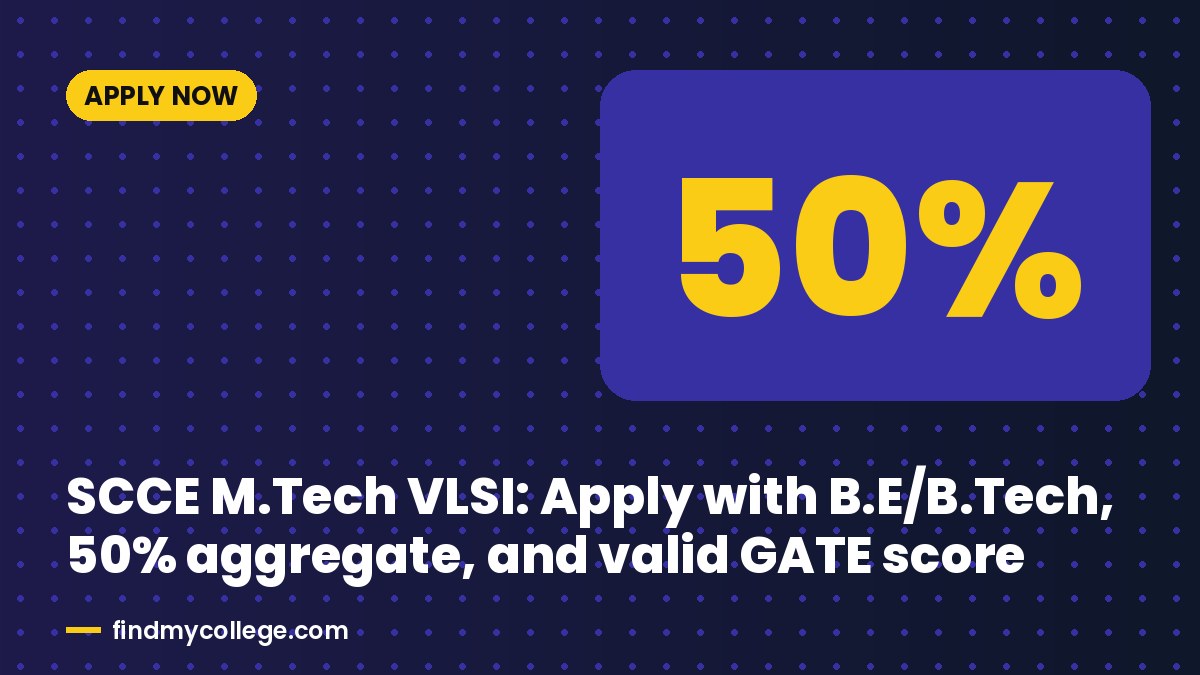SCCE M.Tech VLSI: Apply with B.E/B.Tech, 50% aggregate, and valid GATE score