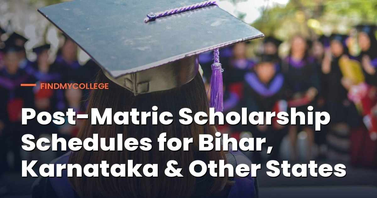 Post-Matric Scholarship Schedules for Bihar, Karnataka & Other States