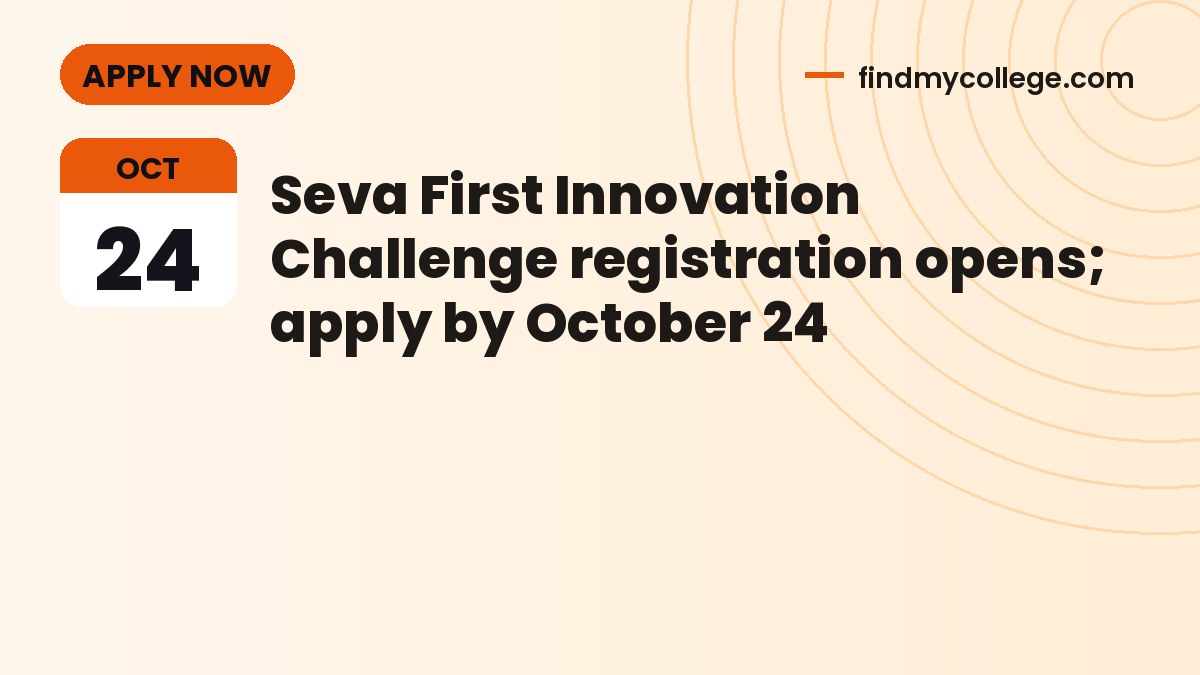 Seva First Innovation Challenge registration opens; apply by October 24