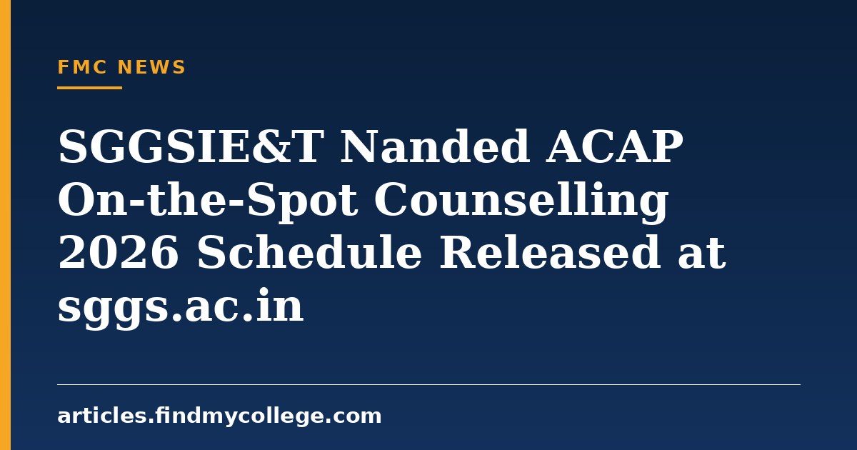 SGGSIE&T Nanded ACAP On-the-Spot Counselling 2026 Schedule Released at sggs.ac.in