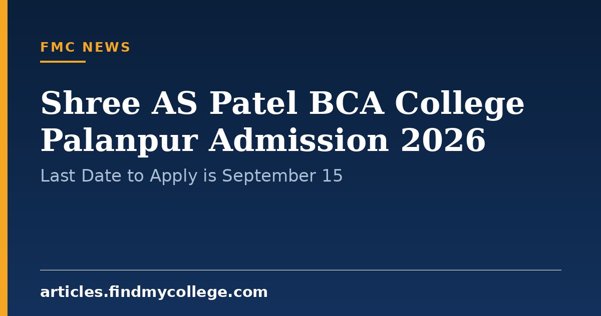Shree AS Patel BCA College Palanpur Admission 2026: Last Date to Apply is September 15