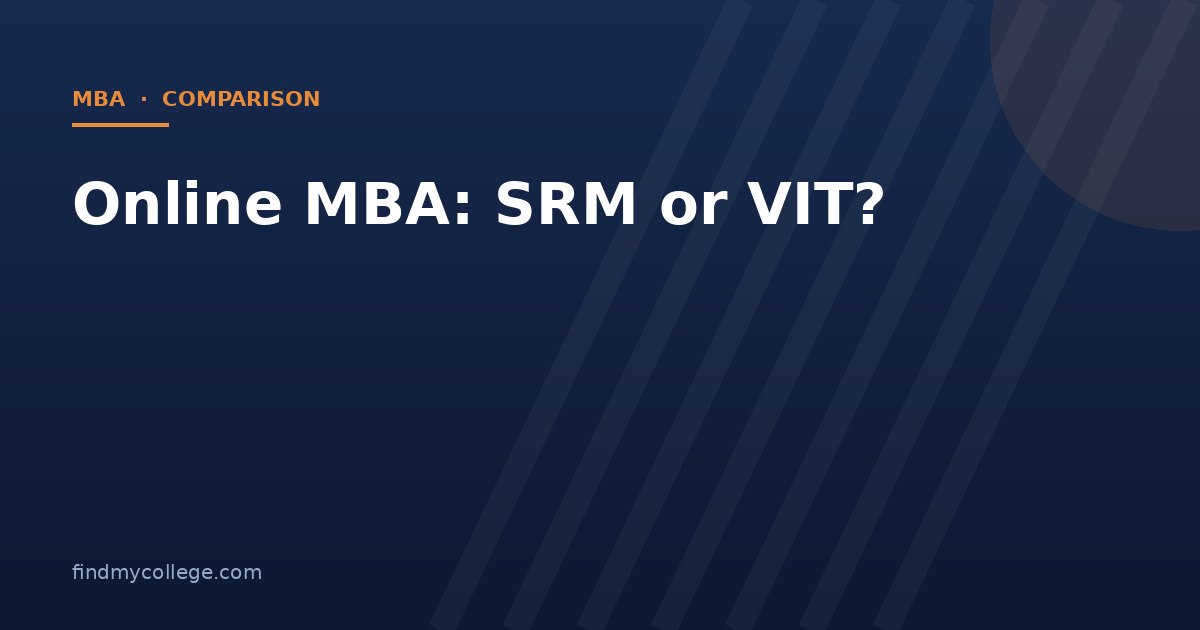 Online MBA: SRM or VIT?