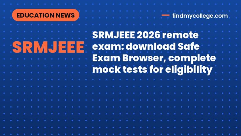 SRMJEEE 2026 remote exam: download Safe Exam Browser, complete mock tests for eligibility