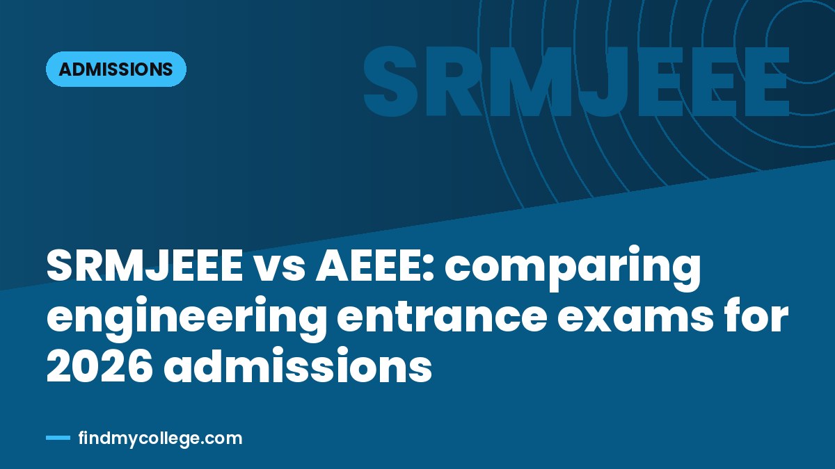 SRMJEEE vs AEEE: comparing engineering entrance exams for 2026 admissions