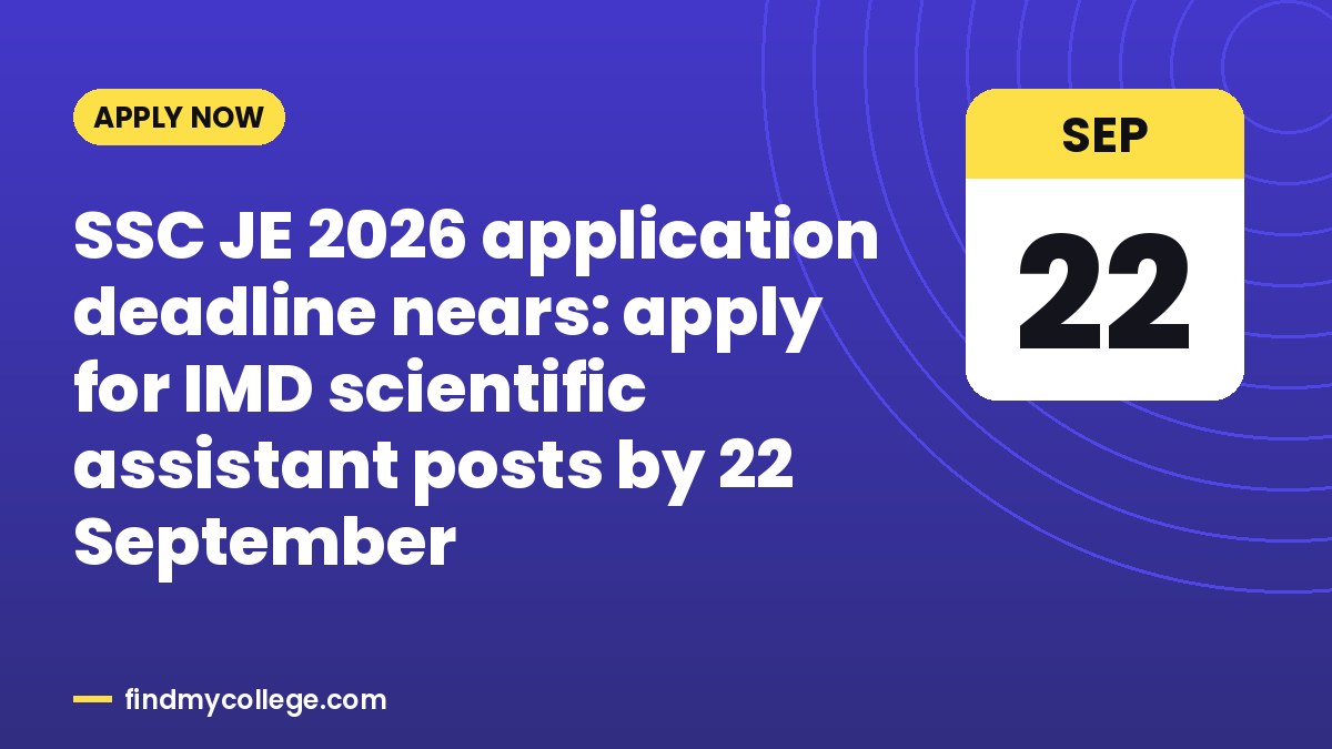 SSC JE 2026 application deadline nears: apply for IMD scientific assistant posts by 22 September