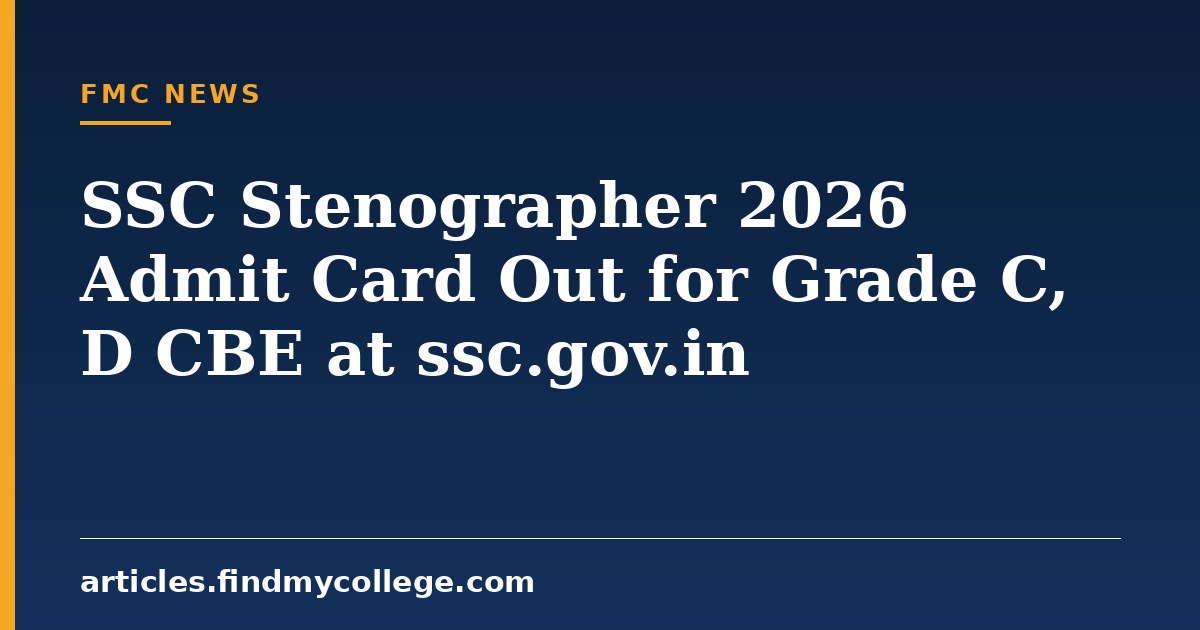 SSC Stenographer 2026 Admit Card Out for Grade C, D CBE at ssc.gov.in