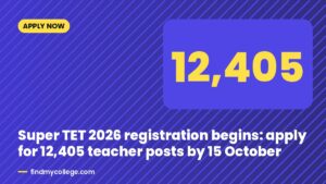 Super TET 2026 registration begins: apply for 12,405 teacher posts by 15 October