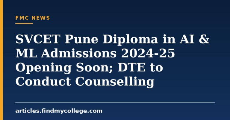 SVCET Pune Diploma in AI & ML Admissions 2024-25 Opening Soon; DTE to Conduct Counselling