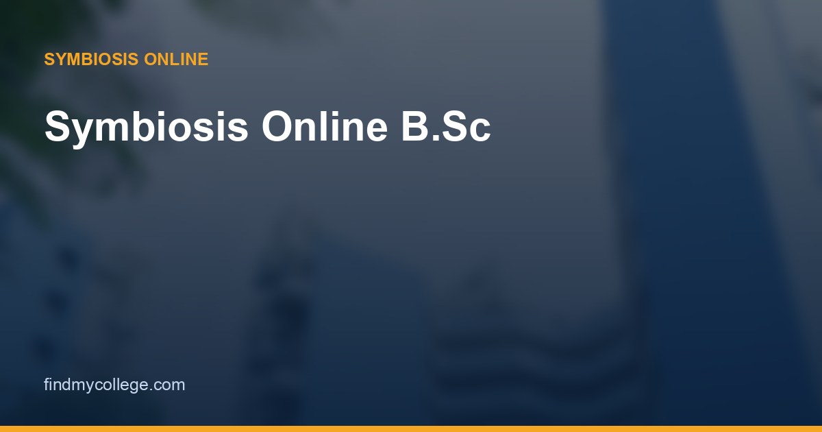 Symbiosis Online B.Sc: Fees, Specialisations, Eligibility & Admission 2026