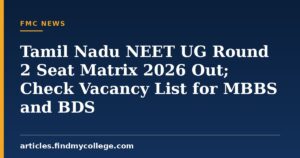 Tamil Nadu NEET UG Round 2 Seat Matrix 2026 Out; Check Vacancy List for MBBS and BDS