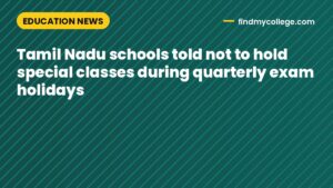 Tamil Nadu schools told not to hold special classes during quarterly exam holidays