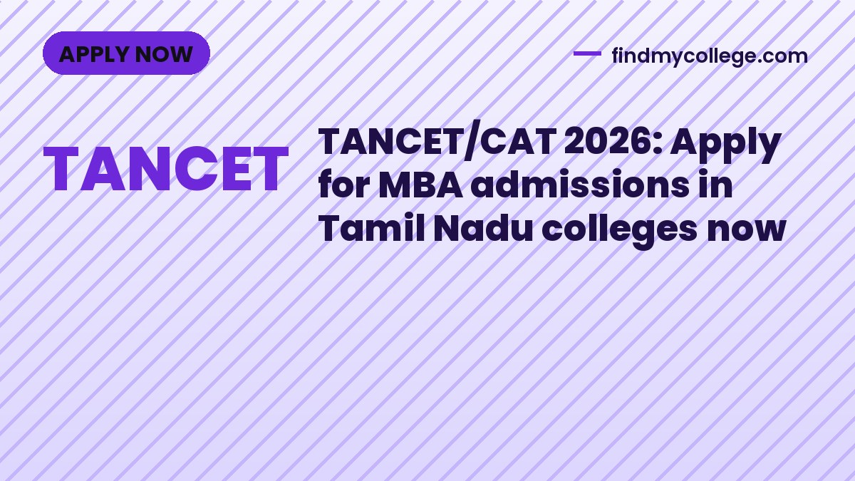 TANCET/CAT 2026: Apply for MBA admissions in Tamil Nadu colleges now