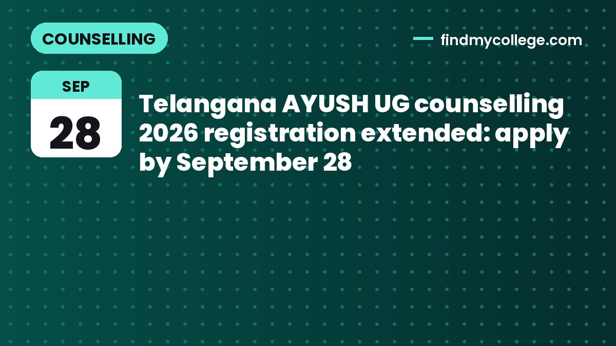 Telangana AYUSH UG counselling 2026 registration extended: apply by September 28
