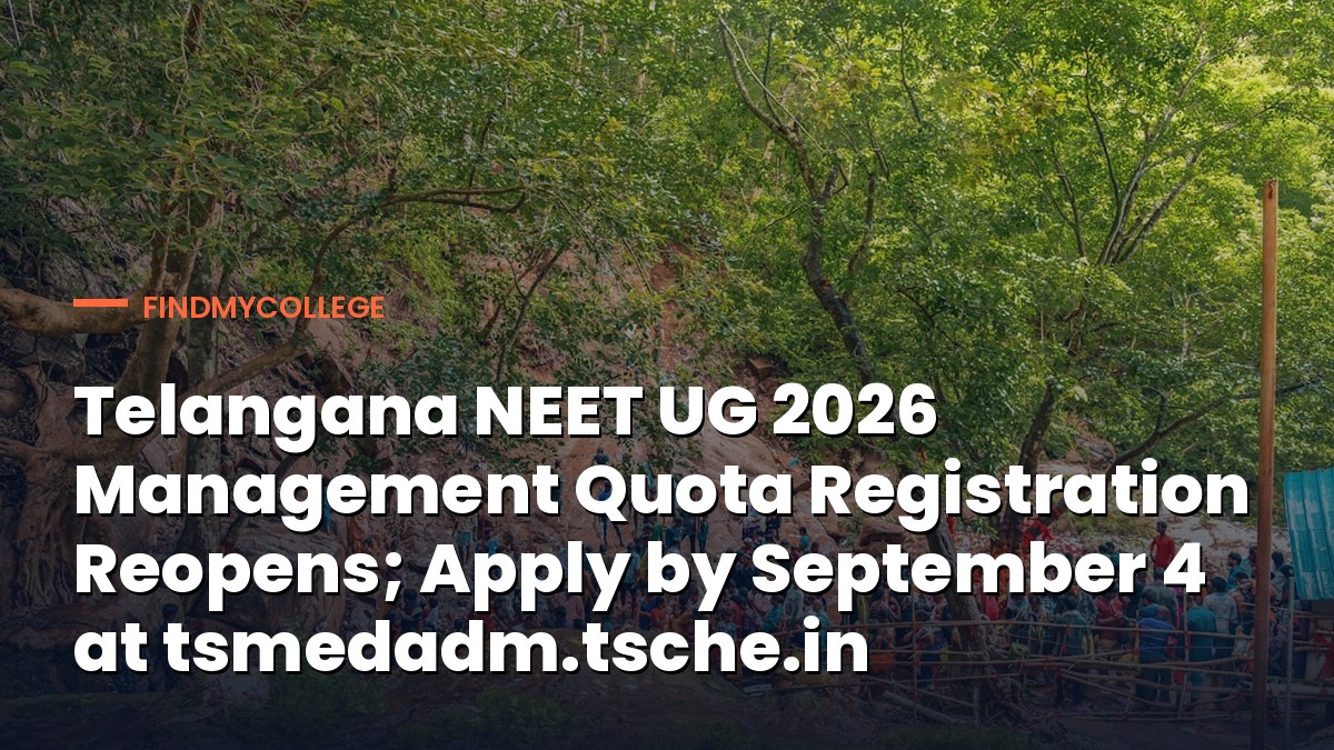Telangana NEET UG 2026 Management Quota Registration Reopens; Apply by September 4 at tsmedadm.tsche.in