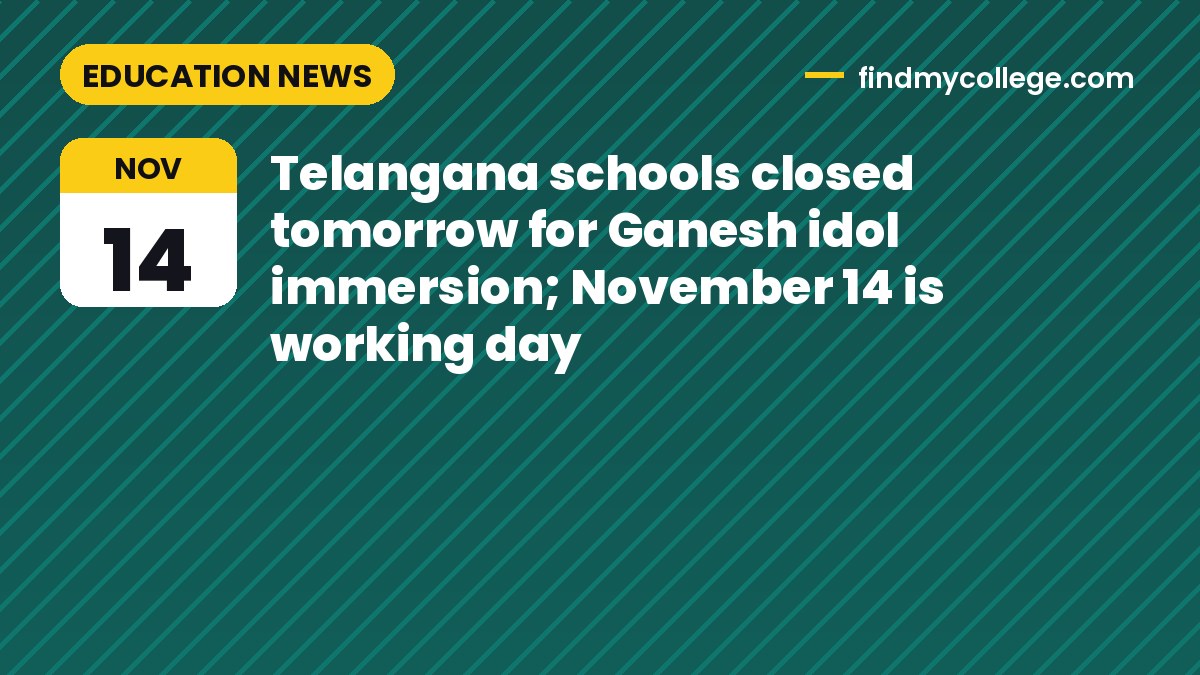 Telangana schools closed tomorrow for Ganesh idol immersion; November 14 is working day