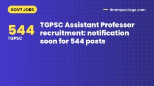 TGPSC Assistant Professor recruitment: notification soon for 544 posts