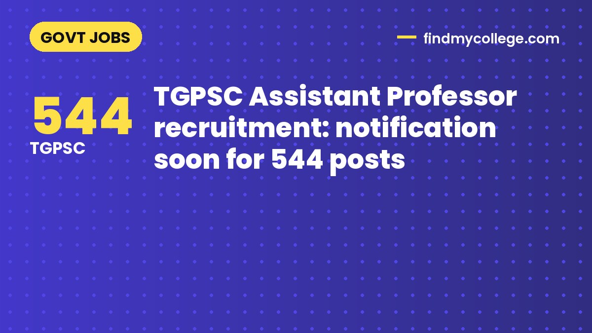 TGPSC Assistant Professor recruitment: notification soon for 544 posts