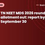 TN NEET MDS 2026 round 2 allotment out: report by September 30