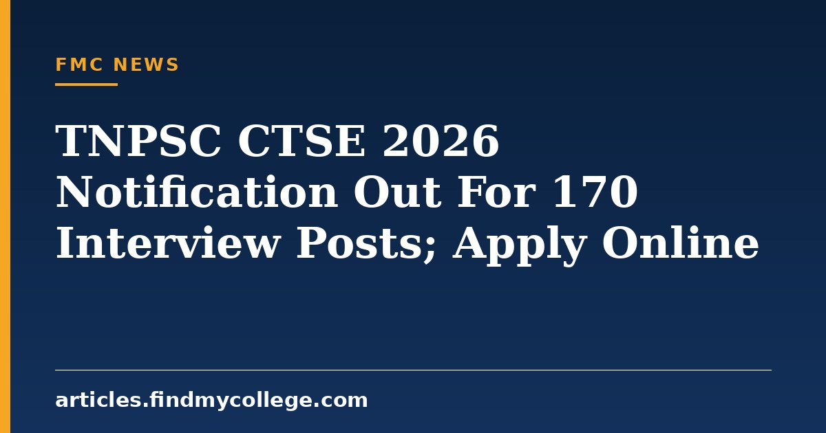 TNPSC CTSE 2026 Notification Out For 170 Interview Posts; Apply Online