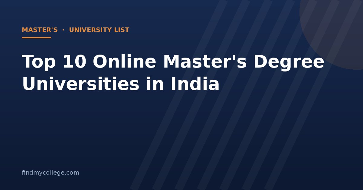 Top 10 Online Master's Degree Universities in India 2026: UGC Approved List with Fees