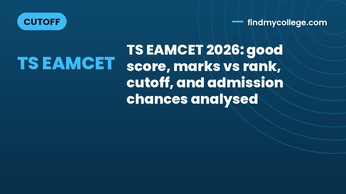 TS EAMCET 2026: good score, marks vs rank, cutoff, and admission chances analysed