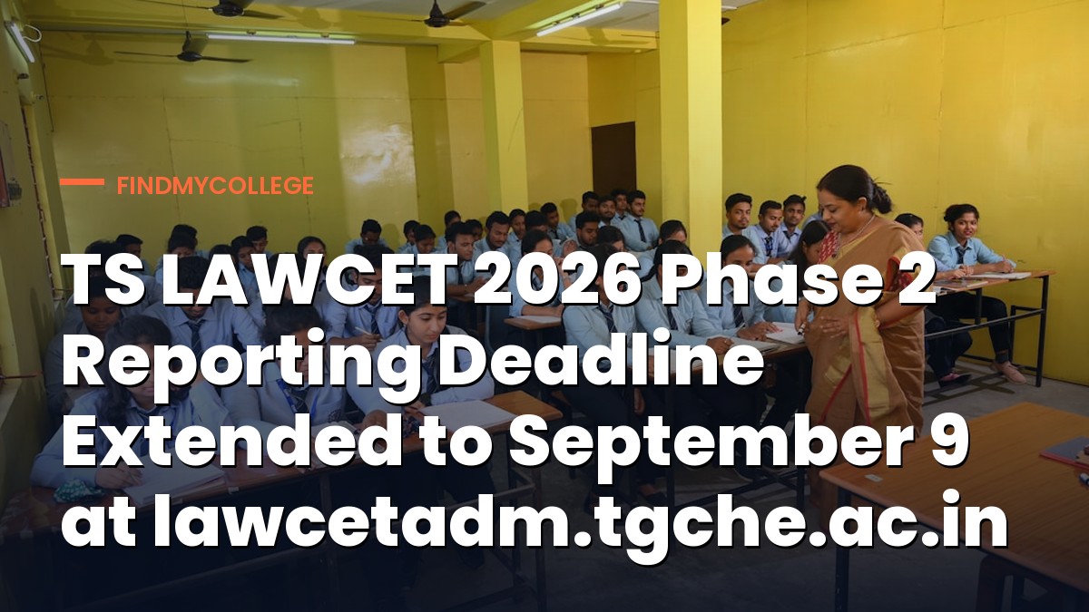 TS LAWCET 2026 Phase 2 Reporting Deadline Extended to September 9 at lawcetadm.tgche.ac.in