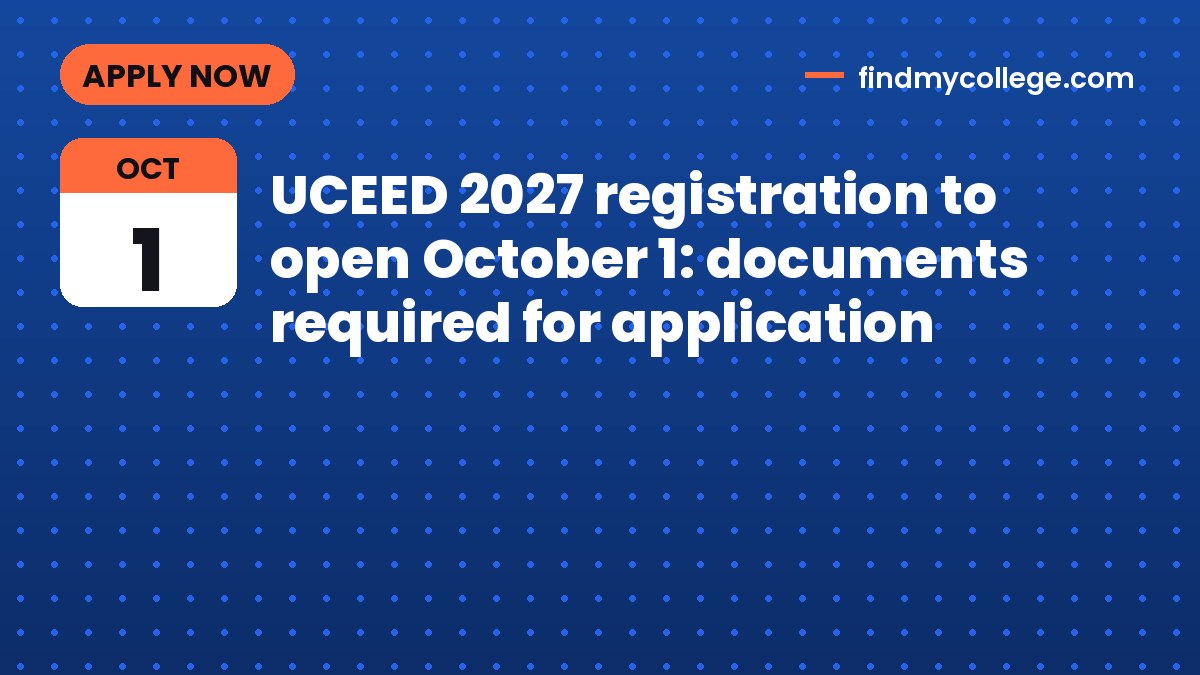 UCEED 2027 registration to open October 1: documents required for application