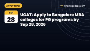 UGAT: Apply to Bangalore MBA colleges for PG programs by Sep 28, 2026