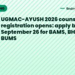 UGMAC-AYUSH 2026 counselling registration opens: apply by September 26 for BAMS, BHMS, BUMS