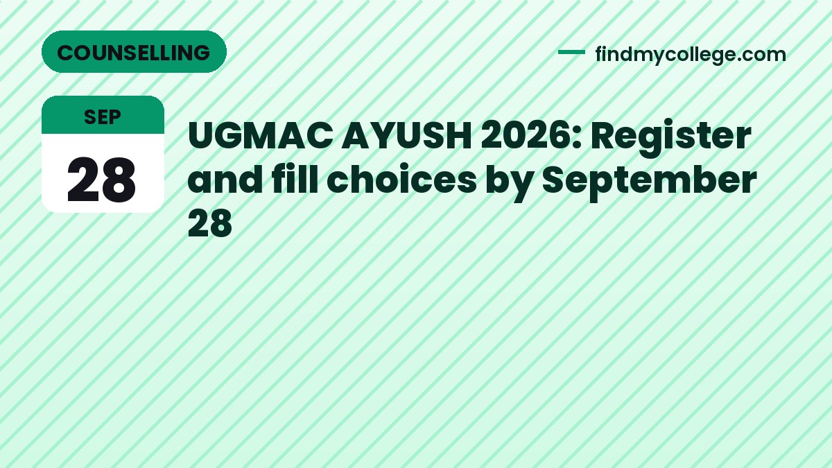 UGMAC AYUSH 2026: Register and fill choices by September 28