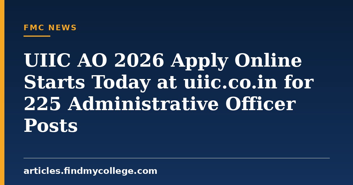 UIIC AO 2026 Apply Online Starts Today at uiic.co.in for 225 Administrative Officer Posts