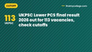UKPSC Lower PCS final result 2026 out for 113 vacancies, check cutoffs