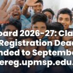 UP Board 2026-27: Class 9-12 Registration Deadline Extended to September 10 at prereg.upmsp.edu.in