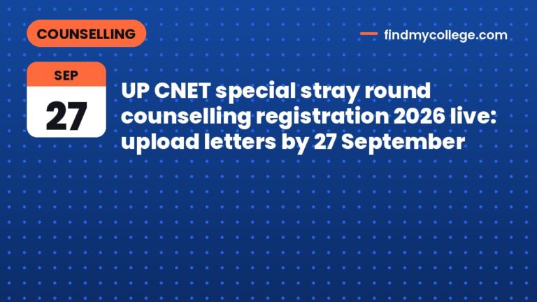 UP CNET special stray round counselling registration 2026 live: upload letters by 27 September
