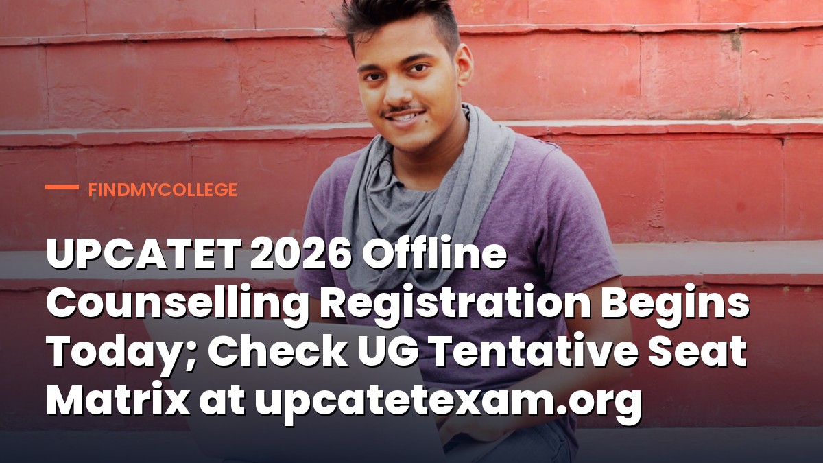 UPCATET 2026 Offline Counselling Registration Begins Today; Check UG Tentative Seat Matrix at upcatetexam.org