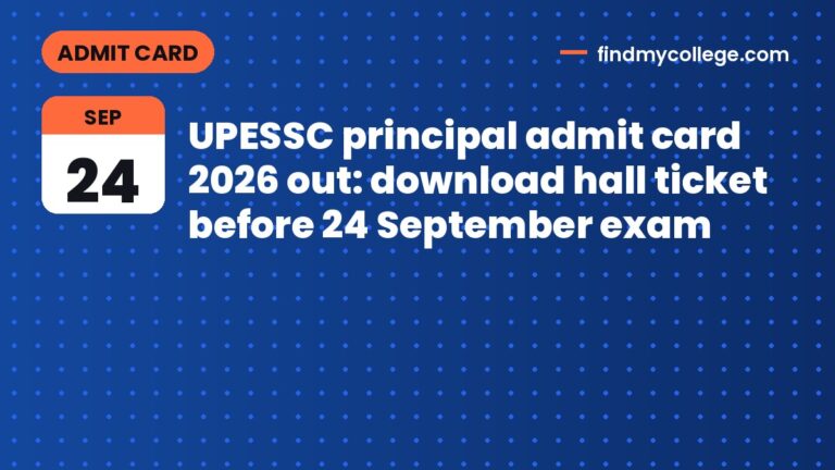 UPESSC principal admit card 2026 out: download hall ticket before 24 September exam