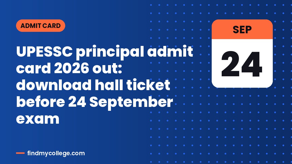 UPESSC principal admit card 2026 out: download hall ticket before 24 September exam