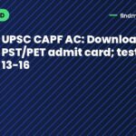 UPSC CAPF AC: Download PST/PET admit card; tests Oct 13-16