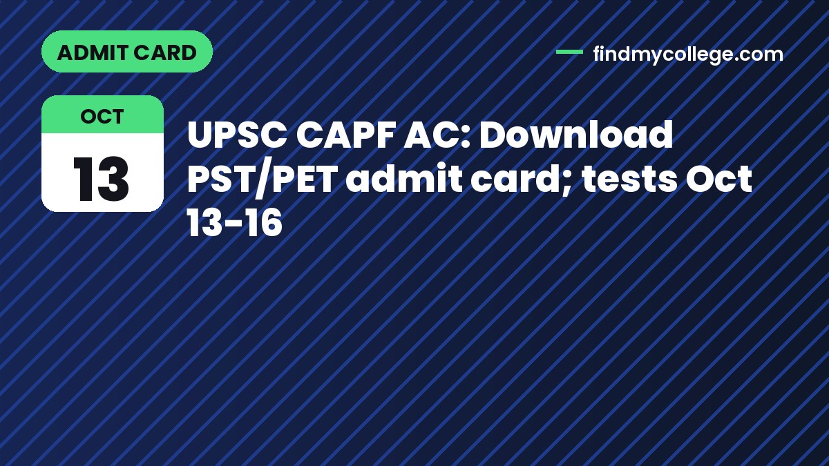 UPSC CAPF AC: Download PST/PET admit card; tests Oct 13-16