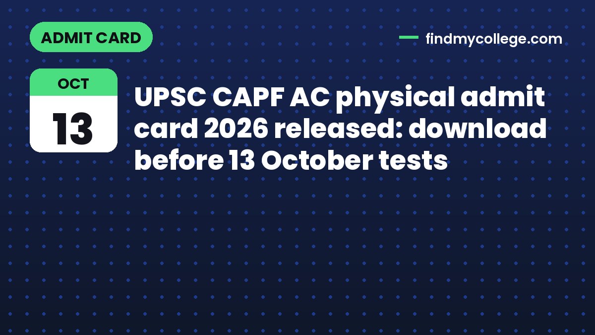 UPSC CAPF AC physical admit card 2026 released: download before 13 October tests