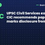 UPSC Civil Services exam: CIC recommends paper-wise marks disclosure from 2018