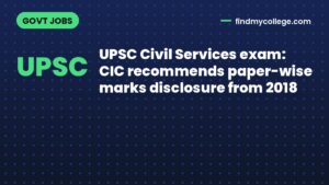UPSC Civil Services exam: CIC recommends paper-wise marks disclosure from 2018