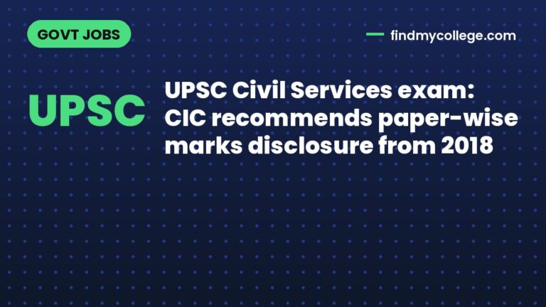 UPSC Civil Services exam: CIC recommends paper-wise marks disclosure from 2018