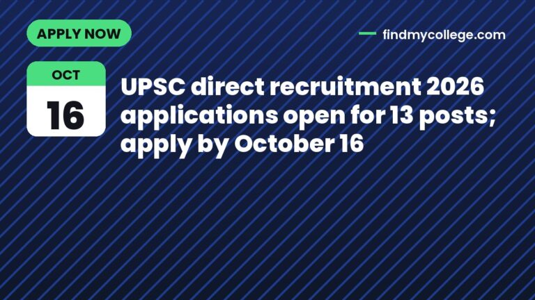 UPSC direct recruitment 2026 applications open for 13 posts; apply by October 16