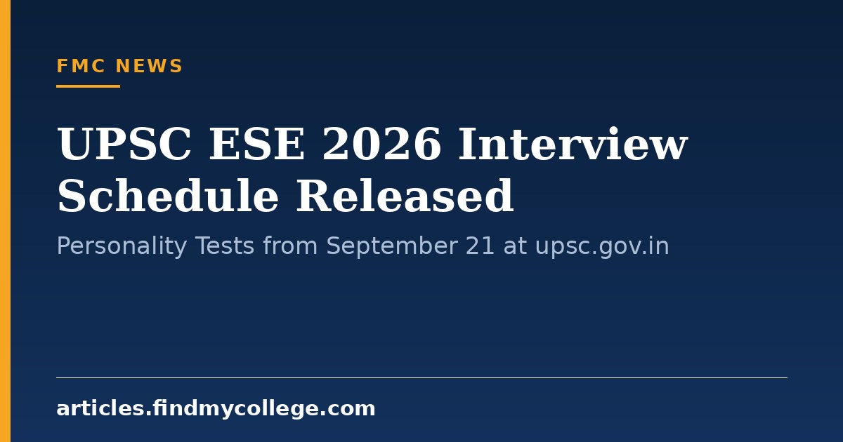 UPSC ESE 2026 Interview Schedule Released: Personality Tests from September 21 at upsc.gov.in