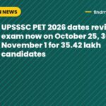 UPSSSC PET 2026 dates revised: exam now on October 25, 30, November 1 for 35.42 lakh candidates