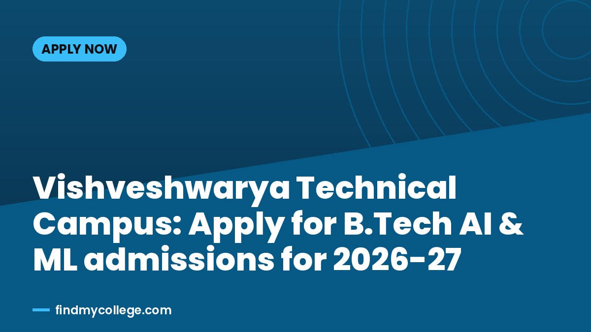 Vishveshwarya Technical Campus: Apply for B.Tech AI & ML admissions for 2026-27