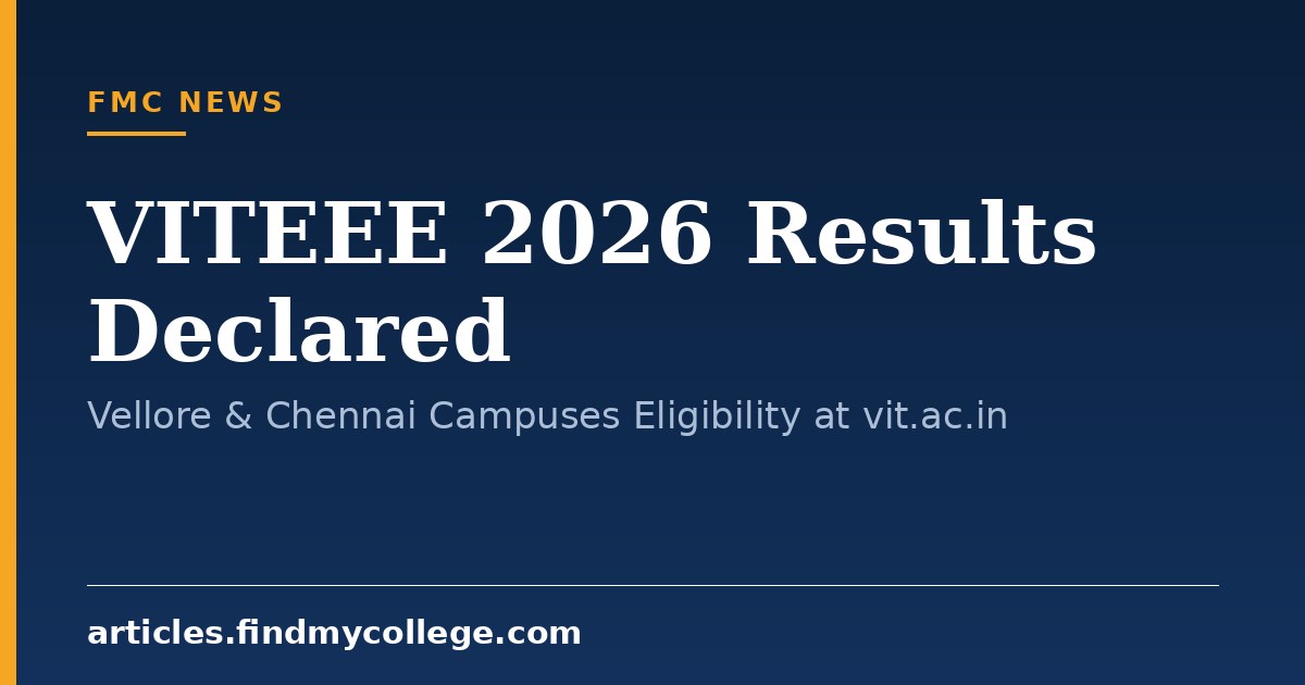 VITEEE 2026 Results Declared: Vellore & Chennai Campuses Eligibility at vit.ac.in