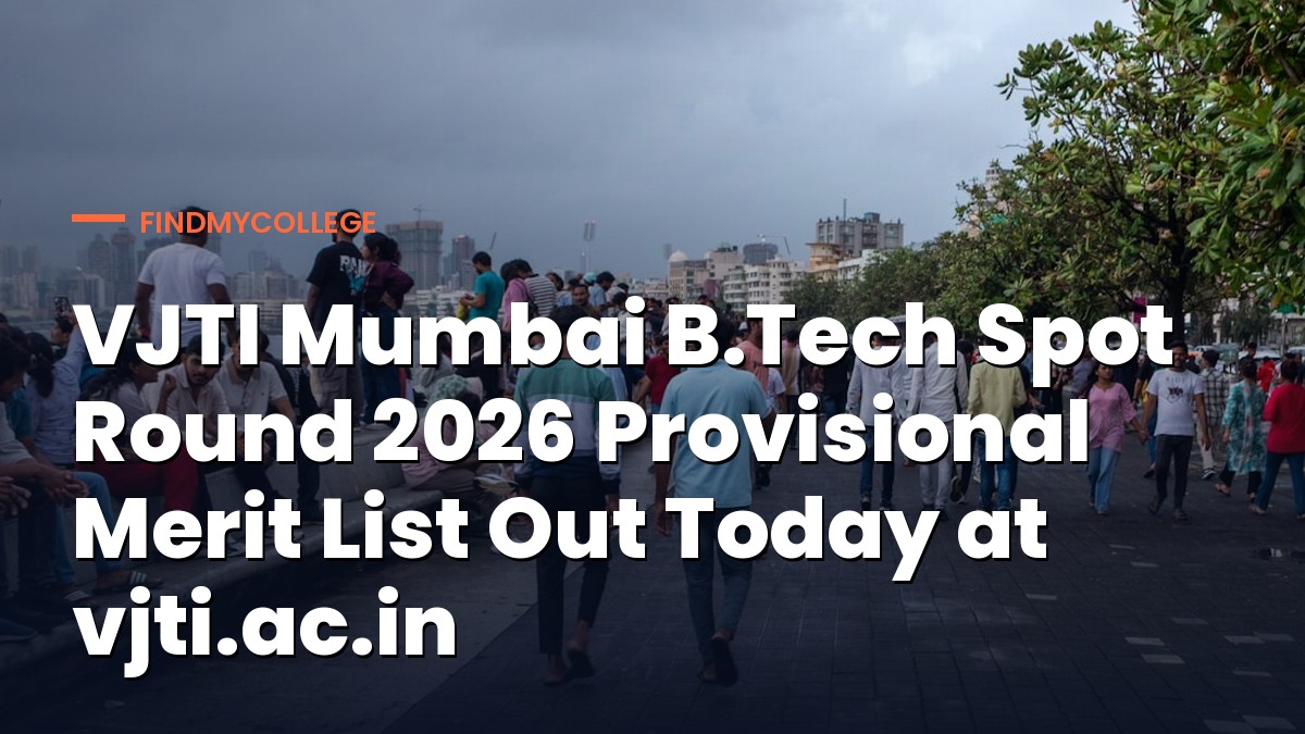 VJTI Mumbai B.Tech Spot Round 2026 Provisional Merit List Out Today at vjti.ac.in