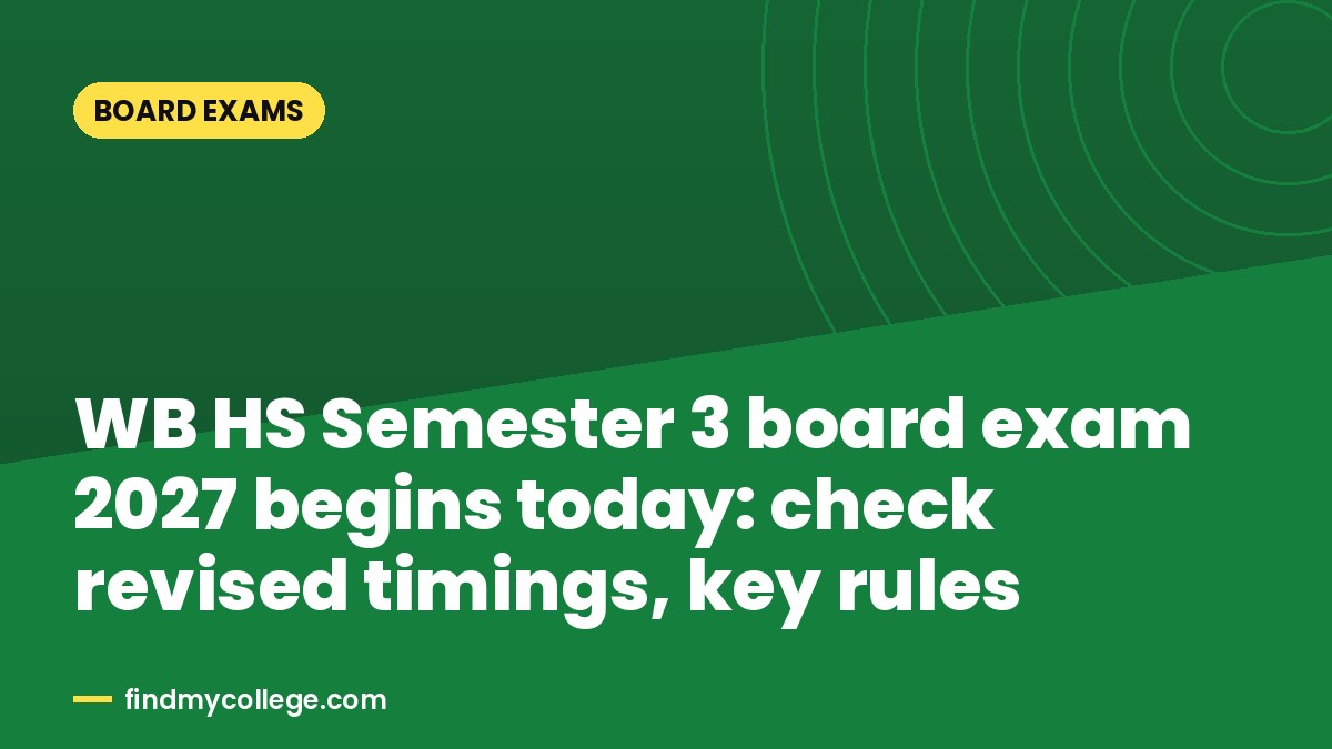 WB HS Semester 3 board exam 2027 begins today: check revised timings, key rules
